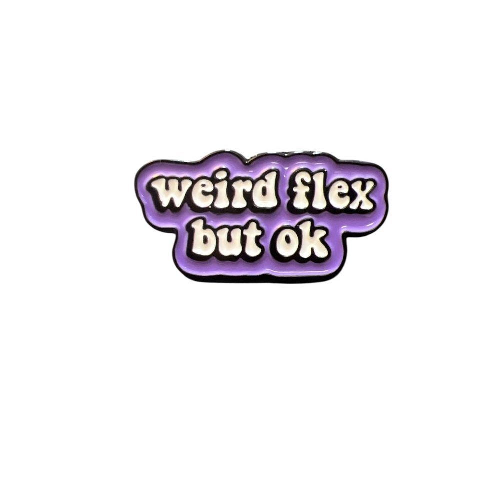 Purple 'Weird Flex But Ok' Enamel Pin